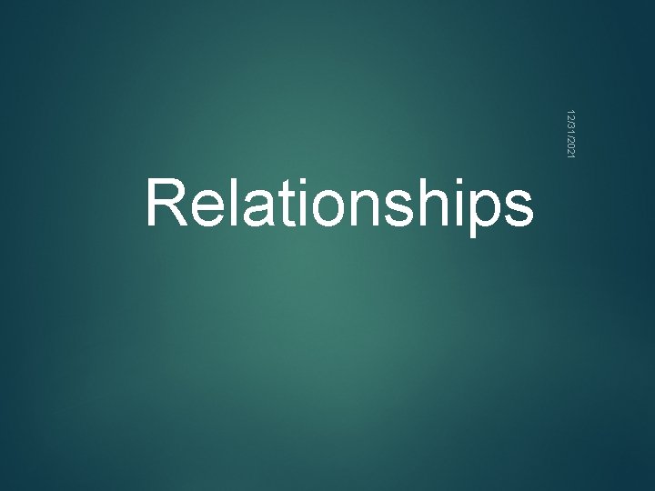 12/31/2021 Relationships 