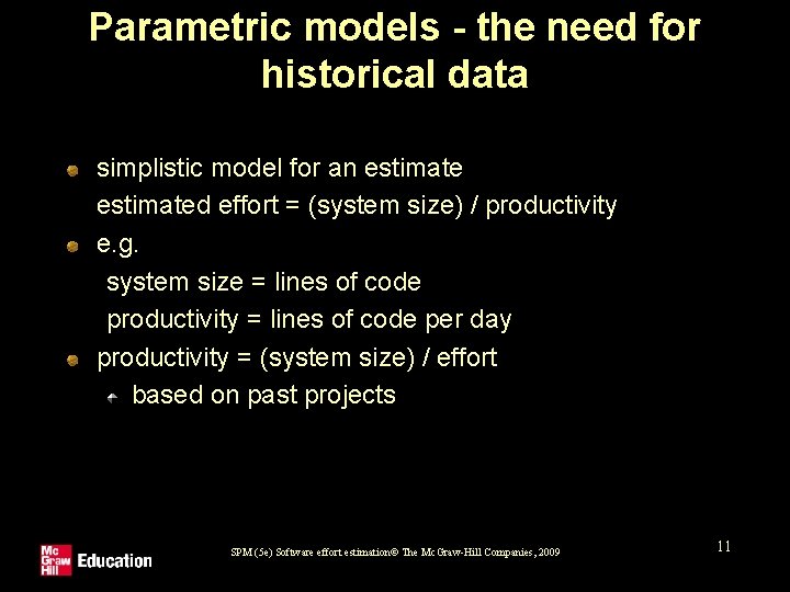 Parametric models - the need for historical data simplistic model for an estimated effort