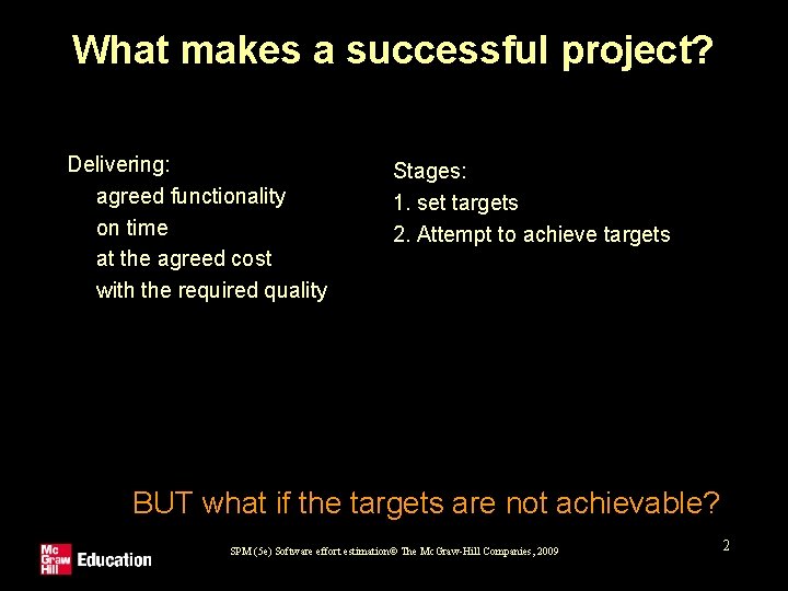 What makes a successful project? Delivering: l agreed functionality l on time l at