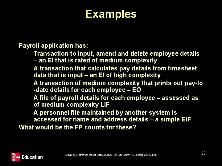 Examples Payroll application has: 1. Transaction to input, amend and delete employee details –