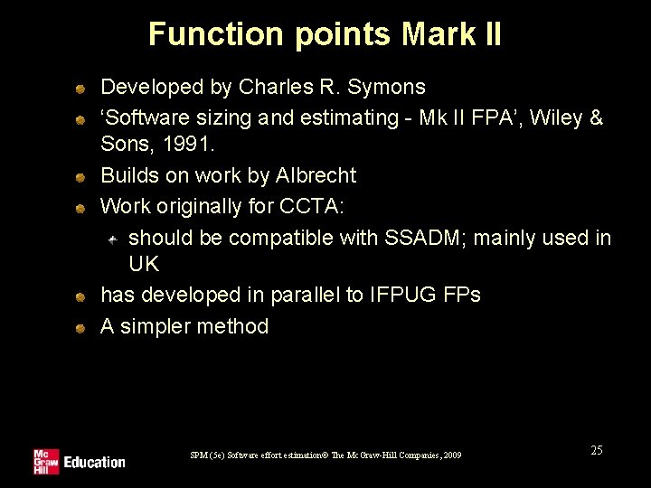 Function points Mark II Developed by Charles R. Symons ‘Software sizing and estimating -