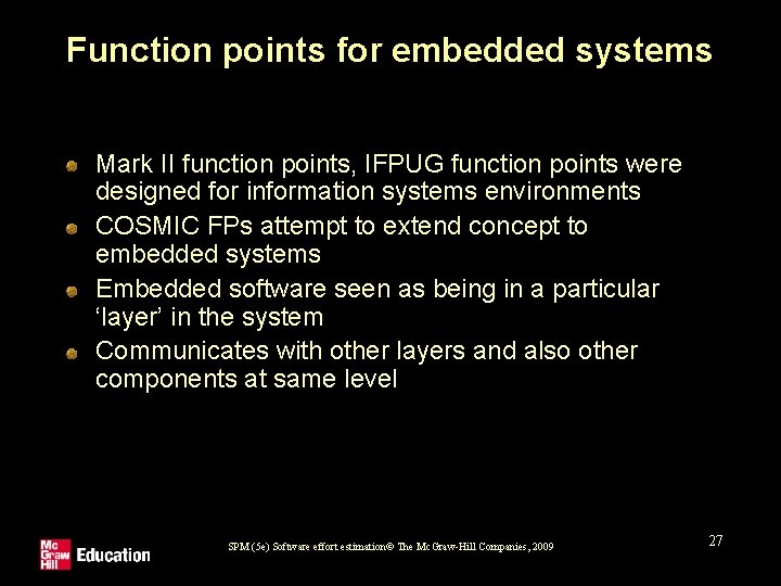 Function points for embedded systems Mark II function points, IFPUG function points were designed