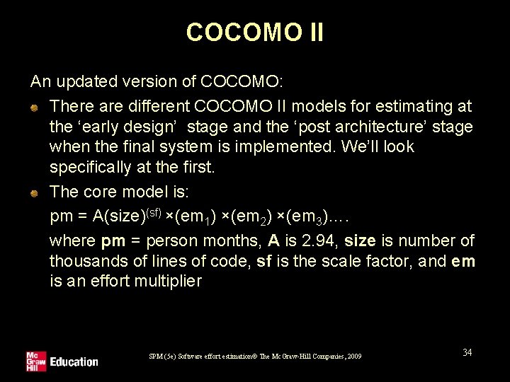 COCOMO II An updated version of COCOMO: There are different COCOMO II models for