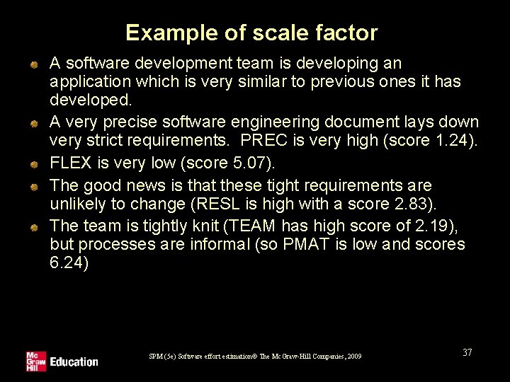 Example of scale factor A software development team is developing an application which is