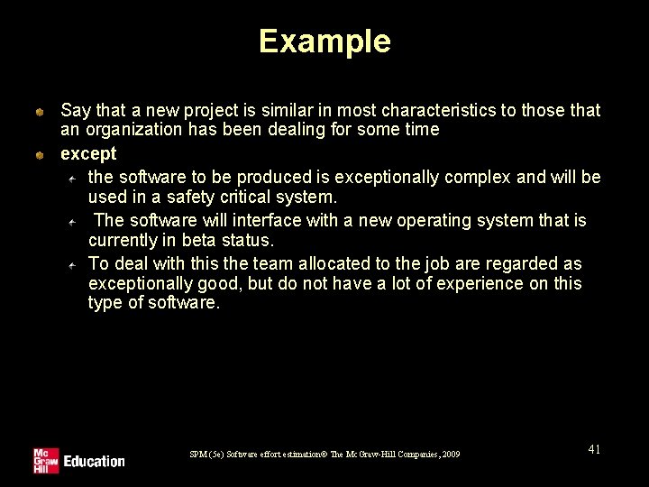 Example Say that a new project is similar in most characteristics to those that