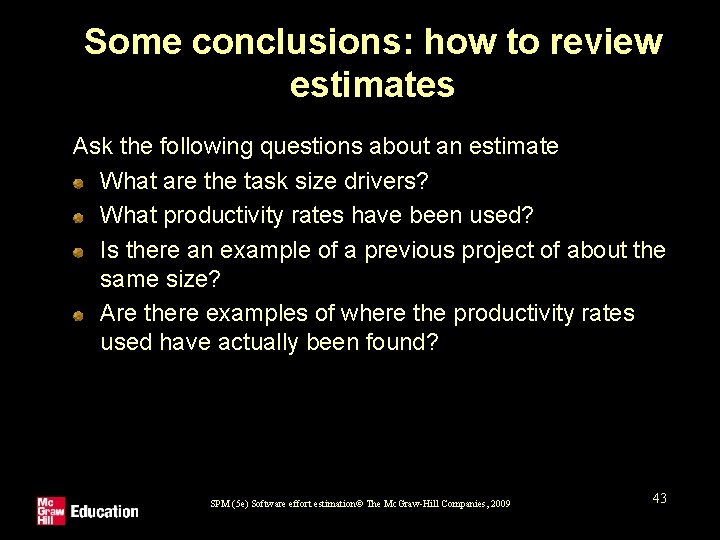 Some conclusions: how to review estimates Ask the following questions about an estimate What