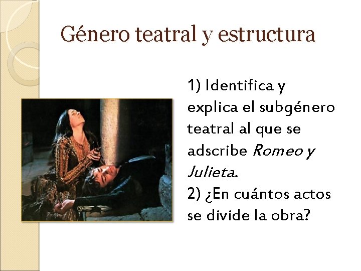 Género teatral y estructura 1) Identifica y explica el subgénero teatral al que se