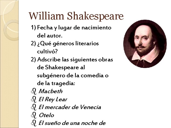 William Shakespeare 1) Fecha y lugar de nacimiento del autor. 2) ¿Qué géneros literarios