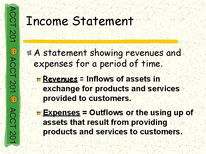 ACCT 201 Income Statement ACCT 201 A statement showing revenues and expenses for a