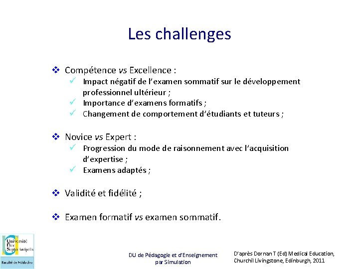 Les challenges v Compétence vs Excellence : ü Impact négatif de l’examen sommatif sur