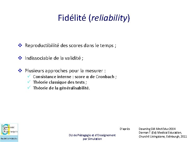 Fidélité (reliability) v Reproductibilité des scores dans le temps ; v Indissociable de la