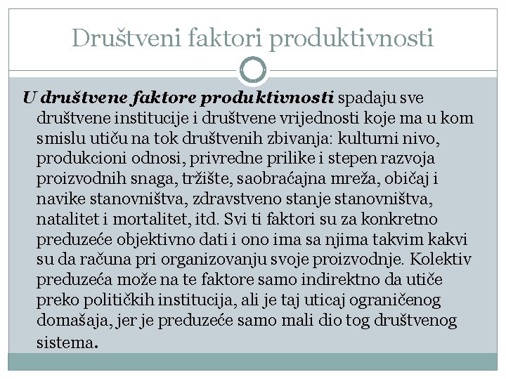 Društveni faktori produktivnosti U društvene faktore produktivnosti spadaju sve društvene institucije i društvene vrijednosti