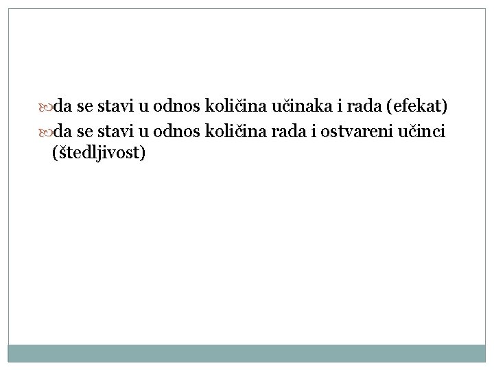  da se stavi u odnos količina učinaka i rada (efekat) da se stavi