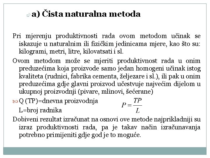  a) Čista naturalna metoda Pri mjerenju produktivnosti rada ovom metodom učinak se iskazuje