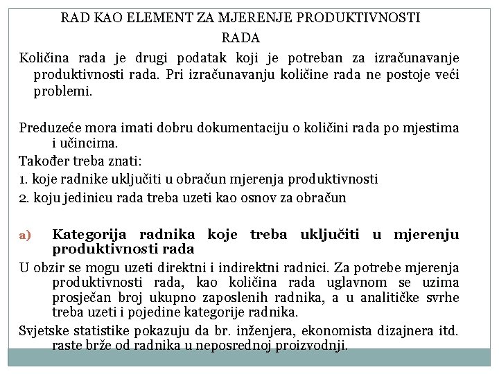 RAD KAO ELEMENT ZA MJERENJE PRODUKTIVNOSTI RADA Količina rada je drugi podatak koji je