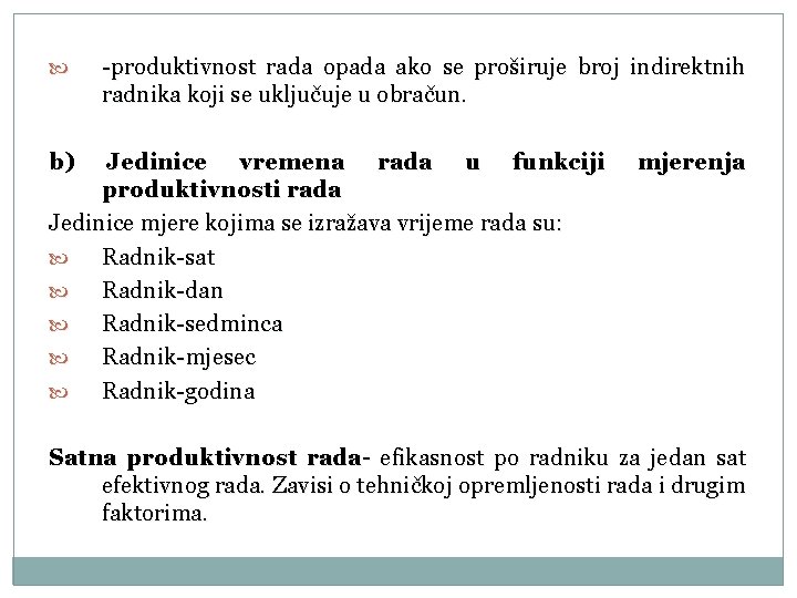  -produktivnost rada opada ako se proširuje broj indirektnih radnika koji se uključuje u