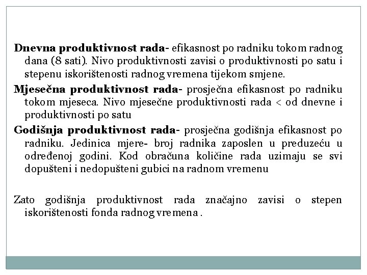 Dnevna produktivnost rada- efikasnost po radniku tokom radnog dana (8 sati). Nivo produktivnosti zavisi