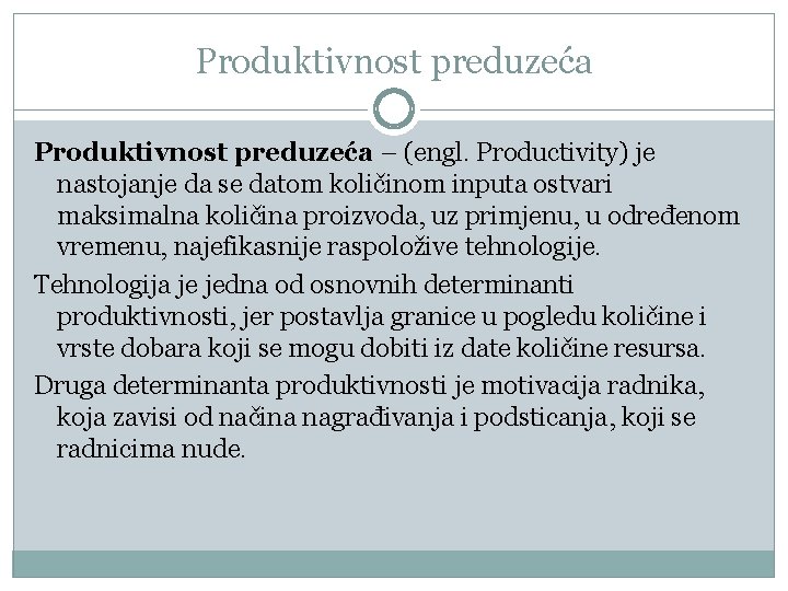 Produktivnost preduzeća – (engl. Productivity) je nastojanje da se datom količinom inputa ostvari maksimalna