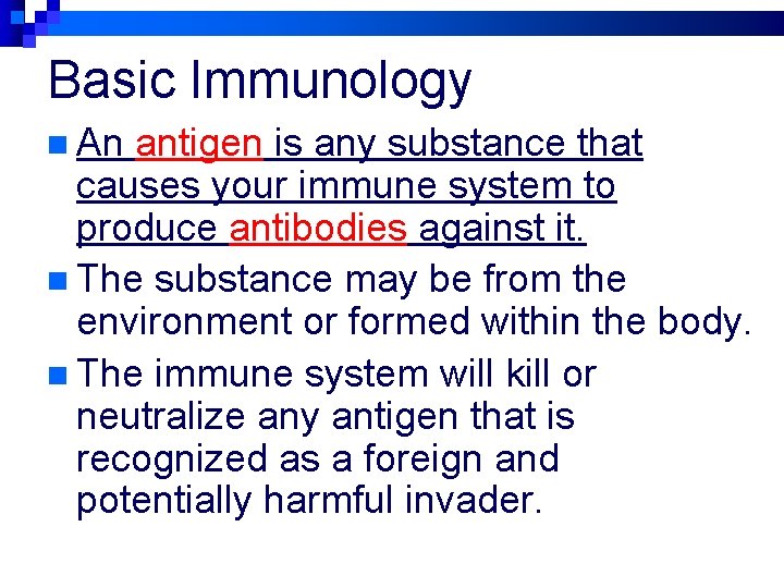 Basic Immunology n An antigen is any substance that causes your immune system to