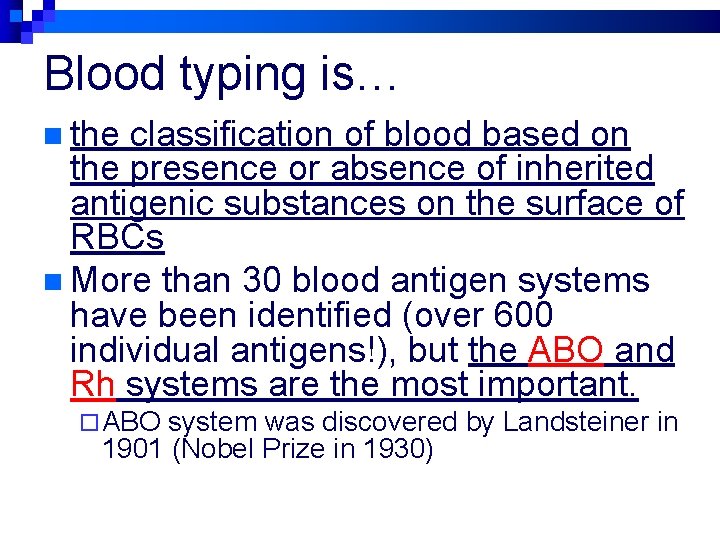 Blood typing is… n the classification of blood based on the presence or absence