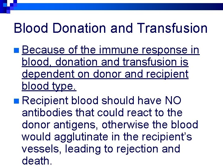 Blood Donation and Transfusion n Because of the immune response in blood, donation and