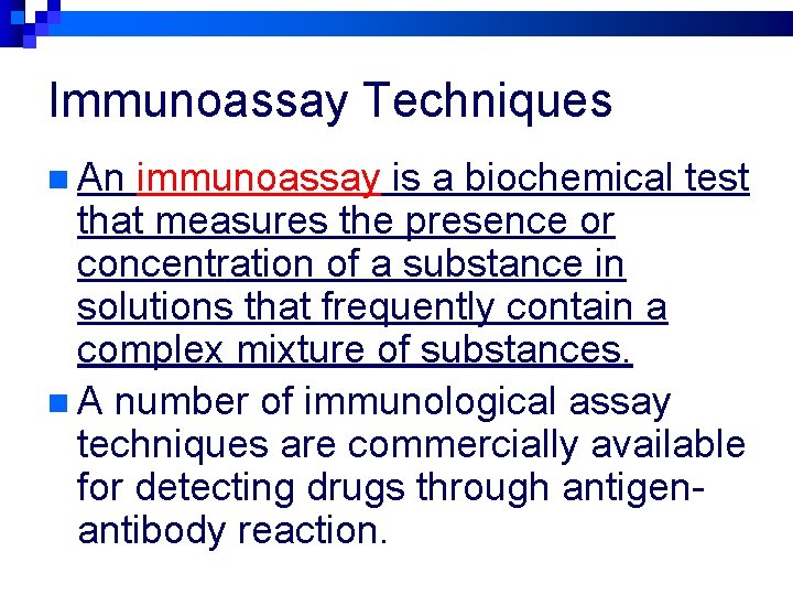 Immunoassay Techniques n An immunoassay is a biochemical test that measures the presence or