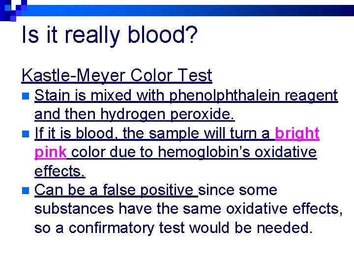 Is it really blood? Kastle-Meyer Color Test Stain is mixed with phenolphthalein reagent and