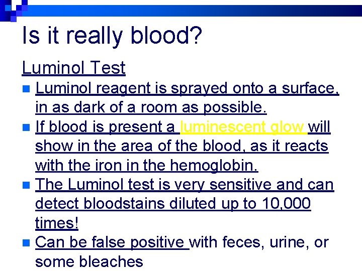 Is it really blood? Luminol Test Luminol reagent is sprayed onto a surface, in