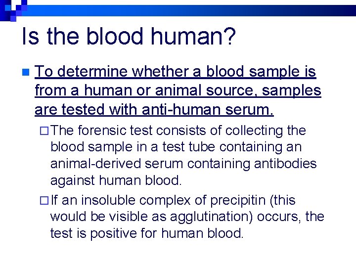 Is the blood human? n To determine whether a blood sample is from a