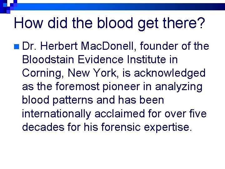 How did the blood get there? n Dr. Herbert Mac. Donell, founder of the