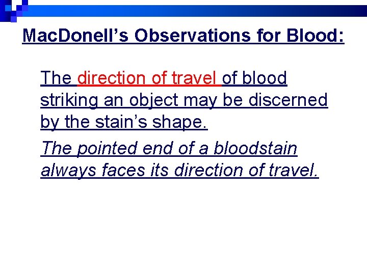 Mac. Donell’s Observations for Blood: The direction of travel of blood striking an object