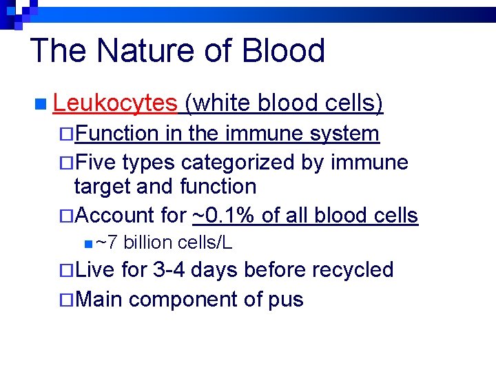 The Nature of Blood n Leukocytes (white blood cells) ¨Function in the immune system