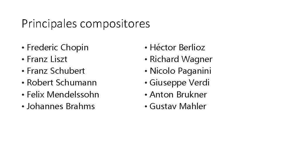 Principales compositores • Frederic Chopin • Franz Liszt • Franz Schubert • Robert Schumann