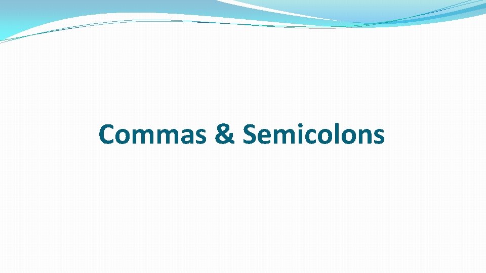 Commas & Semicolons 