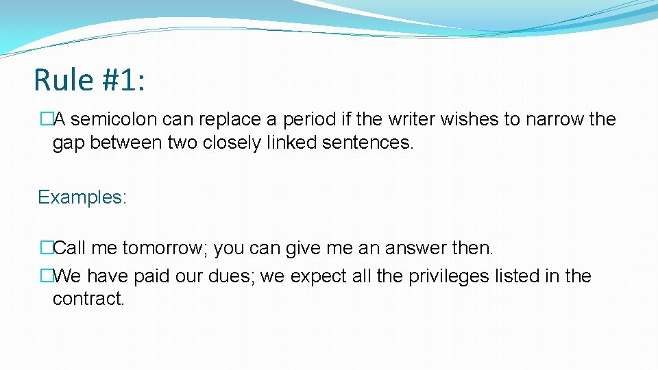 Rule #1: �A semicolon can replace a period if the writer wishes to narrow