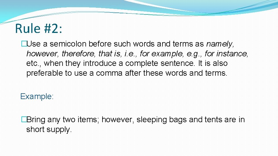 Rule #2: �Use a semicolon before such words and terms as namely, however, therefore,