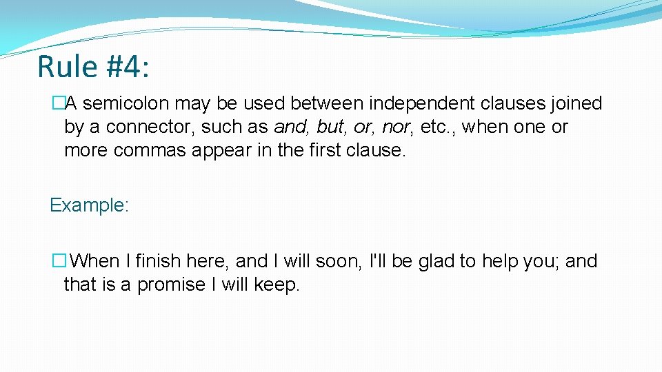 Rule #4: �A semicolon may be used between independent clauses joined by a connector,