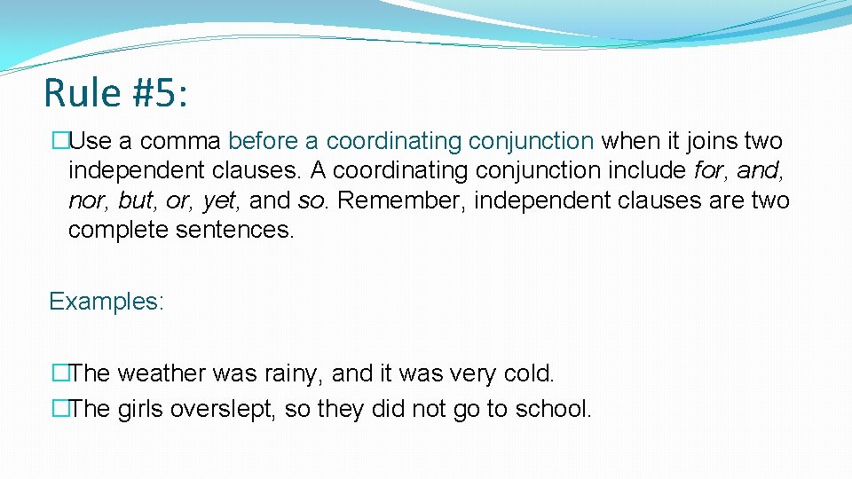 Rule #5: �Use a comma before a coordinating conjunction when it joins two independent