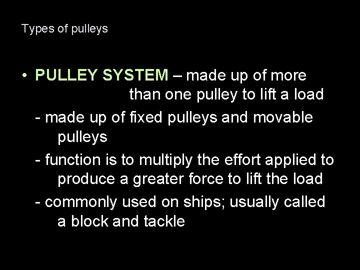 Types of pulleys • PULLEY SYSTEM – made up of more than one pulley
