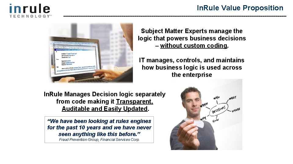 In. Rule Value Proposition Subject Matter Experts manage the logic that powers business decisions