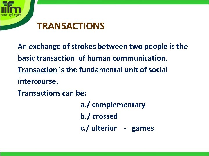 TRANSACTIONS An exchange of strokes between two people is the basic transaction of human