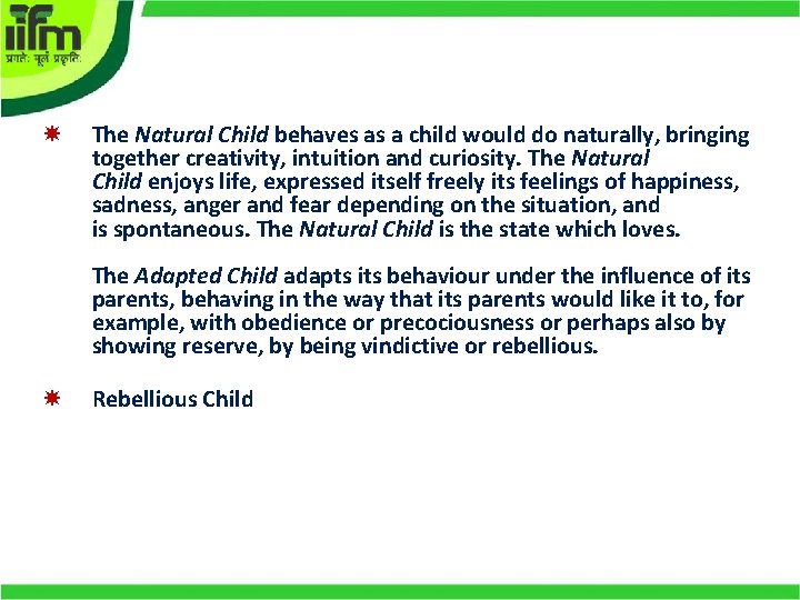  The Natural Child behaves as a child would do naturally, bringing together creativity,