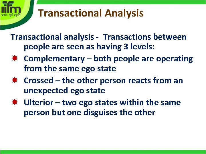 Transactional Analysis Transactional analysis - Transactions between people are seen as having 3 levels: