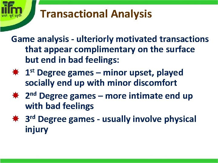 Transactional Analysis Game analysis - ulteriorly motivated transactions that appear complimentary on the surface