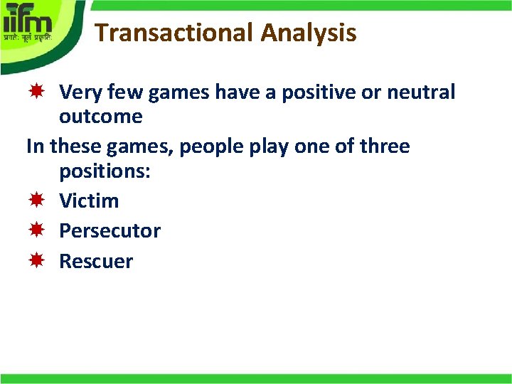 Transactional Analysis Very few games have a positive or neutral outcome In these games,