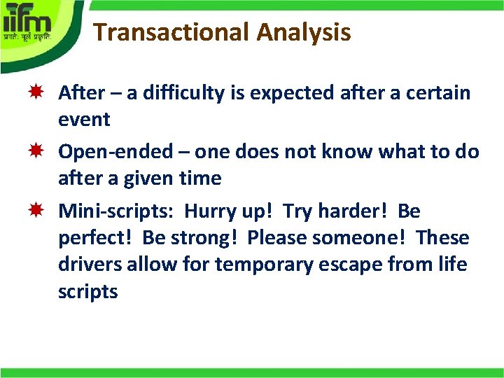 Transactional Analysis After – a difficulty is expected after a certain event Open-ended –