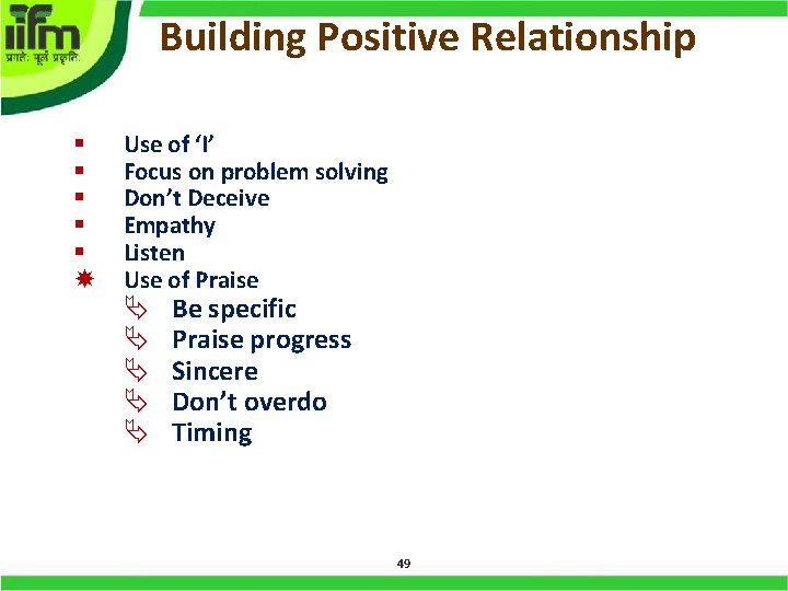 Building Positive Relationship § § § Use of ‘I’ Focus on problem solving Don’t