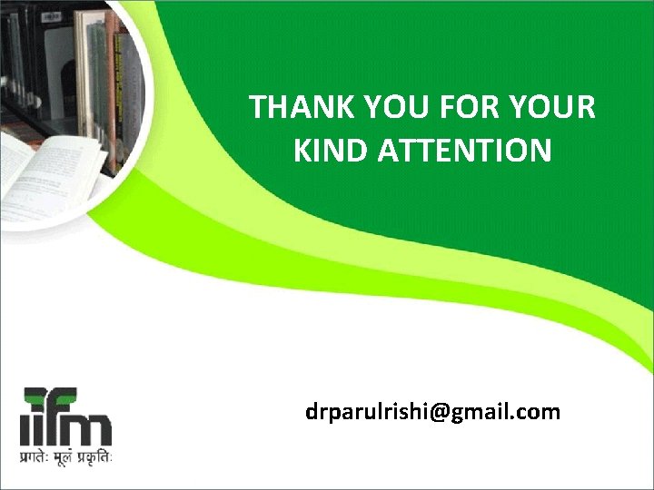 THANK YOU FOR YOUR KIND ATTENTION drparulrishi@gmail. com 