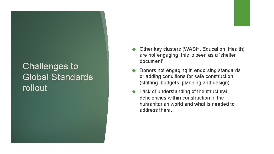 Challenges to Global Standards rollout Other key clusters (WASH, Education, Health) are not engaging,