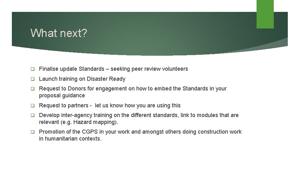 What next? q Finalise update Standards – seeking peer review volunteers q Launch training